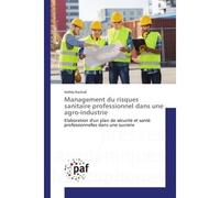Management du risques sanitaire professionnel dans une agro-industrie Elaboration d'un plan de securite et Sante professionnelles dans une sucrerie - Hafida Rachidi - Universitaires Europeennes - broc