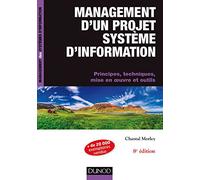 Management d'un projet système d'Information -8e éd. - Principes, techniques, mise en oeuvre et outi: Principes, techniques, mise en oeuvre et outils