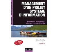 Management d'un projet système d'information: Principes, techniques, mise en oeuvre et outils