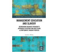 Management Education and Slavery Reimagining Business Pedagogy's Approach to History and Race Using a Symptomatic Thought Process - Linda L. Ridley - Routledge - ebook (ePub) - Livre