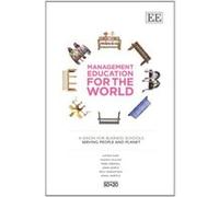 Management Education for the World: A Vision for Business Schools Serving People and Planet - [Livre en VO] Katrin Muff, Thomas Dyllick, Mark Drewell, John North, Paul Shrivastava, Jonas Haertle (Aute