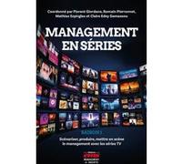 Management en séries Saison 1 Florent Giordano (Auteur), Romain Pierronnet (Auteur), Mathias Szpirglas (Auteur), Claire Edey Gamassou (Auteur)