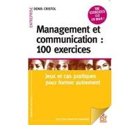 Management et communication : 100 exercices Denis Cristol (Auteur)