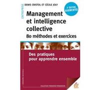 Management Et Intelligence Collective : 80 Méthodes Et Exercices - Des Pratiques Pour Apprendre Ensemble