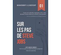 Management et Leadership: Sur les pas de Steve Jobs: Leçons de Leadership empruntées à Steve Jobs destinées exclusivement aux exécutifs à fort potentiel.