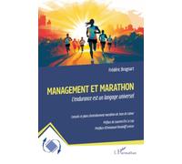 Management et marathon: L’endurance est un langage universel - Conseils et plans d’entraînement marathon de Jean de Latour