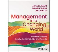 Management In A Changing World by Bex Ahuja Bex Ahuja (Auteur)
