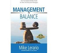 Management in Balance THE FULCRUMCENTRIC PLAN for New and Reluctant Managers - Mike Lerario - Amazon Digital Services LLC KDP - Livre en Anglais Mike LerarioMike Lerario (Auteur)