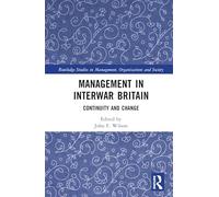 Management in Interwar Britain: Continuity and Change