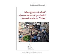 Management inclusif du commerce de proximité non sédentaire au Maroc - Abdelouahed Messaoudi - L'harmattan - broché - Etude