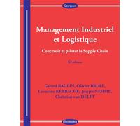Management industriel et logistique, 6e ed. Conception et pilotage de la supply chain 5ème édition - BAGLIN/BRUEL - Economica - broché - Etude