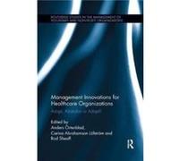 Management Innovations for Healthcare Organizations Management Innovations for Healthcare Organizations (Auteur)