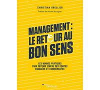 Management : le retour au bon sens: Les bonnes pratiques pour obtenir (enfin) des équipes engagées et conquérantes. Préface de Martin Bouygues