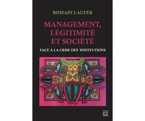 Management, legitimite et societe. face a la crise des institutio - Romain Laufer - Presses De L'universite Laval - broché - Essai
