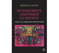 Management, Légitimité Et Société - Face À La Crise Des Institutions