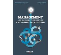 Management : les idées simples sont souvent les meilleures Les idées simples sont souvent les meilleures - Bernard Bourigeaud - Eyrolles - broché - Guide