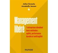 Management libéré 7 entreprises dévoilent leurs méthodes : agilité, performance durable et antifragilité - Julien Granata - Dunod - broché - Etude