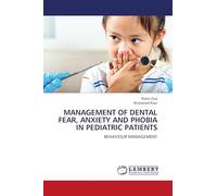 MANAGEMENT OF DENTAL FEAR, ANXIETY AND PHOBIA IN PEDIATRIC PATIENTS: BEHAVIOUR MANAGEMENT