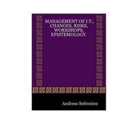 Management Of I.T., Changes, Risks, Workshops, Epistemology.