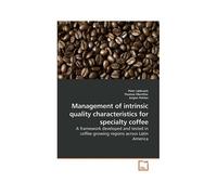 Management Of Intrinsic Quality Characteristics For Specialty Coffee