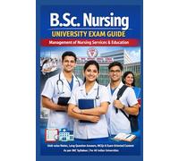 Management of Nursing Services & Education: B.Sc. Nursing University Exam Guide Unit-wise Notes, Long Question Answers, MCQs & Exam-Oriented Content As per INC Syllabus | For All Indian Universities