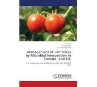Management of Salt Stress by Microbial Intervention in Tomato. 2nd Ed.: For sustaining crop productivity under salt affected soils