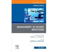 Management of Severe Infections, an Issue of Medical Clinics of North America (109-4)