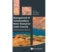 Management of Transboundary Water Resources Under Scarcity: A Multidisciplinary Approach - [Livre en VO] Ariel Dinar, Yacov Tsur (Auteur)