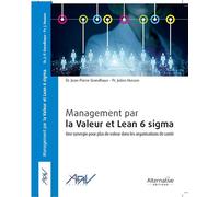 Management par la valeur et Lean 6 Sigma Une synergie pour plus de valeur dans les organisations de santé - Julien Husson - Alternative - broché - Scolaire / Universitaire