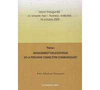 Management Philosophique De La Personne Comme Être-Communiquant - Leçon Inaugurale À L'université Paris 1-Panthéon-Sorbonne, 14 Octobre 2009