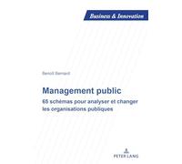 Management public: 65 schémas pour analyser et changer les organisations publiques