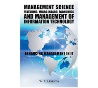 Management Science Featuring Micro-Macro Economics And Management Of Information Technology