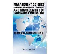 Management Science Featuring Micro-Macro Economics And Management Of Information Technology