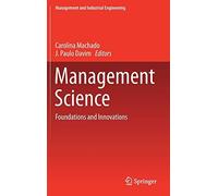Management Science: Foundations And Innovations (Management And Industrial Engineering)