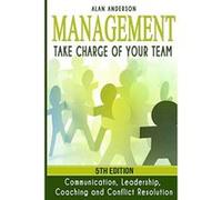 Management: Take Charge of Your Team: Communication, Leadership, Coaching and Conflict Resolution - [Version Originale] Alan Anderson (Auteur)