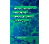 Management Theories for Educational Change Keith Morrison (Auteur)