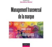 Management transversal de la marque - Une exploration au coeur des marques - Labellisation FNEGE: Une exploration au coeur des marques