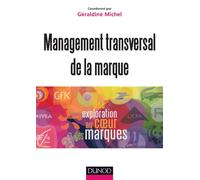 Management transversal de la marque - Une exploration au coeur des marques - Labellisation FNEGE: Une exploration au coeur des marques