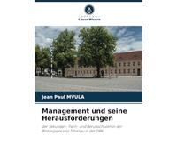Management und seine Herausforderungen: der Sekundar-, Fach- und Berufsschulen in der Bildungsprovinz Tshangu in der DRK