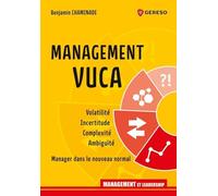 Management VUCA: Volatilité, incertitude, complexité, ambiguïté : manager dans le nouveau normal