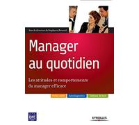 Manager au quotidien: Les attitudes et comportements du manager efficace