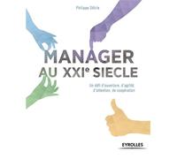 Manager au XXIe siècle Un défi d'ouverture, d'agilité, d'attention, de coopération. - Philippe Détrie - Organisation Eds D' - broché - Etude