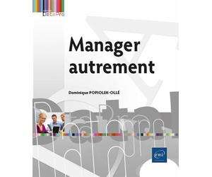 Manager autrement - Dominique POPIOLEK-OLLÉ - Eni Editions - broché - Guide