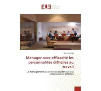 Manager avec efficacité les personnalités difficiles au travail - Brice NKAMGA - Universitaires Europeennes - broché - Livre