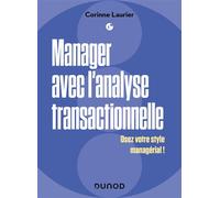 Manager avec l'analyse transactionnelle Osez votre style managérial ! - Corinne Laurier - Dunod - broché - Etude