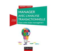 Manager avec l'analyse transactionnelle - Osez votre style managérial !: Osez votre style managérial !