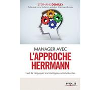 Manager avec l'approche Herrmann: L'art de conjuguer les intelligences individuelles.
