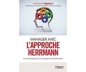 Manager avec l'approche Herrmann: L'art de conjuguer les intelligences individuelles.