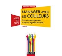 Manager avec les couleurs - 3e éd. - Pour un management humain, agile et durable: Pour un management humain, agile et durable
