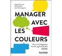 Manager avec les couleurs Brigitte Boussuat (Auteur), Patrick David (Auteur), Jean- Marie Lagache (Auteur)